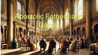 2017 - Apostolic Fathers & Canon Debate - TurretinFan vs. William Albrecht