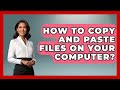How To Copy And Paste Files On Your Computer? - Tech Terms Explained