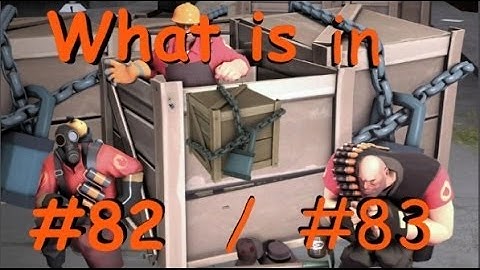Team Fortress 2 [TF2] - What is in crates #82 and #83? - Unboxing with Flits