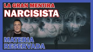 LA GRAN MENTIRA NARCISISTA ➡ MATERIA RESERVADA  Dr. Iñaki Piñuel