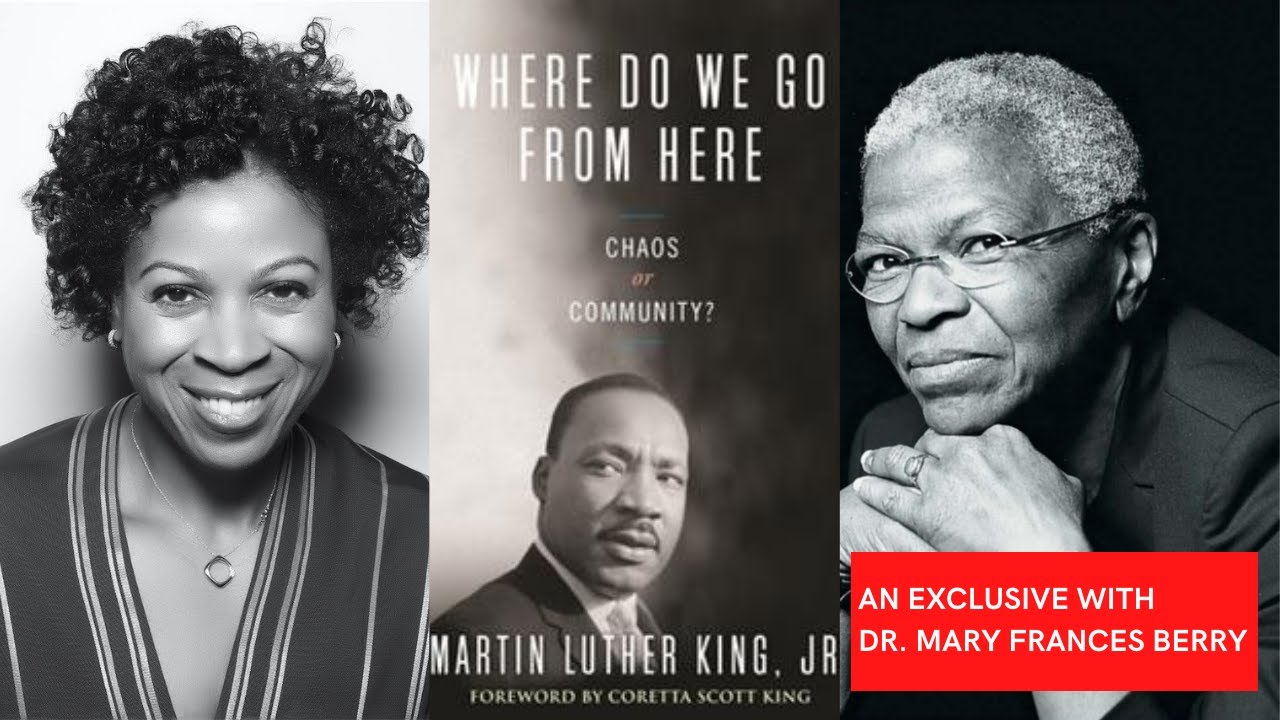 Dr Mary Frances Berry On MLK s Where Do We Go From Here Community Or Dr Mary Frances Berry On MLK s Where Do We Go From Here Community Or
