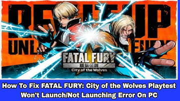 How To Fix FATAL FURY: City of the Wolves Playtest Won