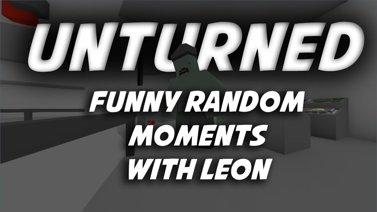 Unturned funny/random moments- with Leon