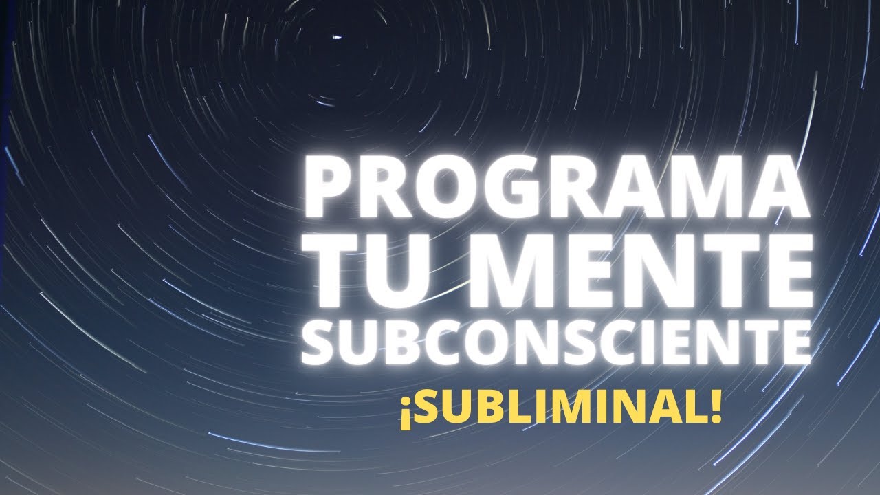PROGRAMA TU MENTE SUBCONSCIENTE A LA ABUNDANCIA CON POTENTE AUDIO ...
