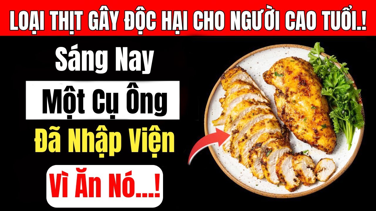 Người Cao Tuổi: Hãy Tránh Xa 2 Loại Thịt Độc Hại Này Trước Khi Phải Bỏ Mạng!