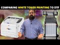 Comparing White Toner Printing to Direct to Film DTF