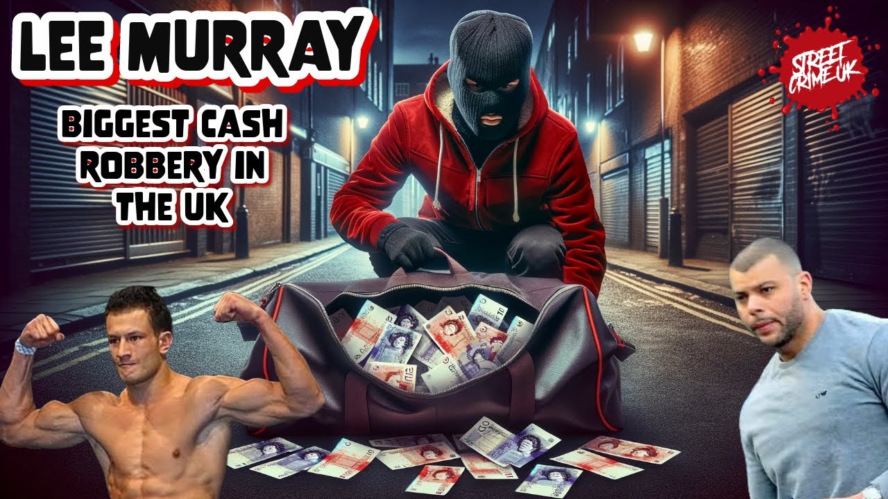 Lee Murray | The Legendary MMA Fighter Who Pulled Off The Biggest Cash  Robbery Ever In The UK - YouTube