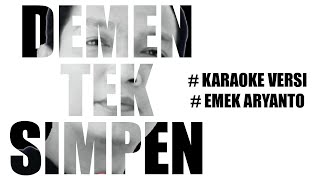 DEMEN TEK SIMPEN #KARAOKE VERSI #EMEK ARYANTO