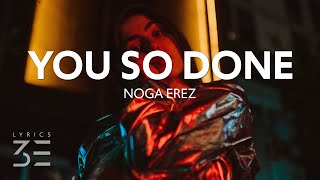 Noga Erez - You So Done (Lyrics)