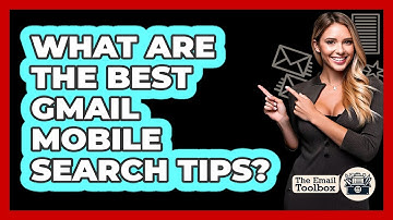What Are The Best Gmail Mobile Search Tips? - TheEmailToolbox.com