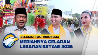 Yuk Ramaikan Lebaran Betawi Di Monas selamat Pagi Indonesia