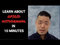 Opioid Withdrawal Explained in 10 Minutes