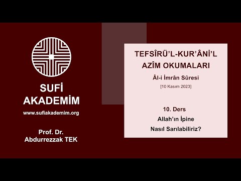 10. Ders: Allah'ın İpine Nasıl Sarılabiliriz? / Tefsîrü'l-Kur'âni'l-Azîm Okumaları