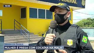 Droga em ônibus: mulher é presa com cocaína na mala