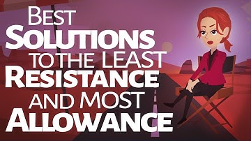 Abraham Hicks ~ Best Solutions to the Least Resistance and Most Allowance