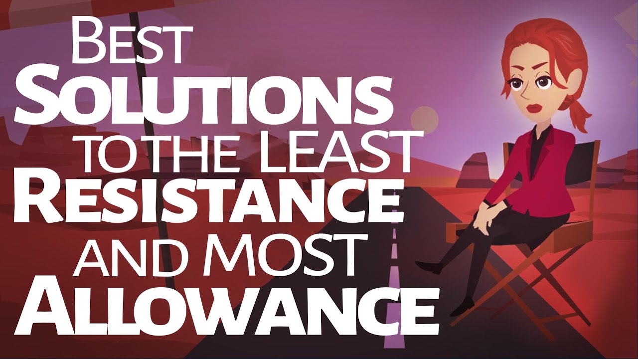 Abraham Hicks   Best Solutions to the Least Resistance and Most Allowance
