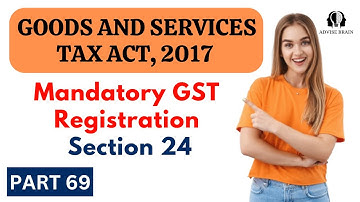 Mandatory GST Registration | Section 24 | Part 69 | GST Act 2017 #gst #registration