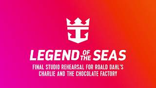 Final Studio Rehearsal for Roald Dahl’s “Charlie and the Chocolate Factory” on Legend of the Seas