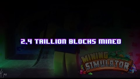 Roblox Mining Simulator - 2,4 Trillion Blocks Mined
