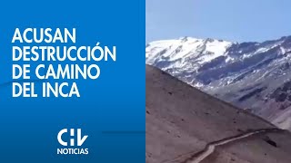 Cerro El Plomo: Acusan destrucción de Camino del Inca por construcción de ruta con maquinaria
