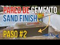 Como Hacer Una Pared de Cemento Con Sand Finish Paso #2 Terminado Arenoso