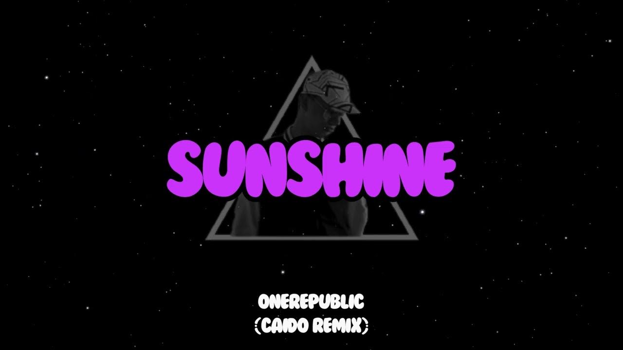 OneRepublic - Sunshine (Caido Remix) OneRepublic - Sunshine (Caido Remix)