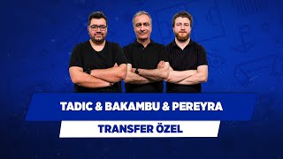 Dusan Tadic Cedric Bakambu Roberto Pereyra Berk G Önder Ö Uğur K Transfer Özel