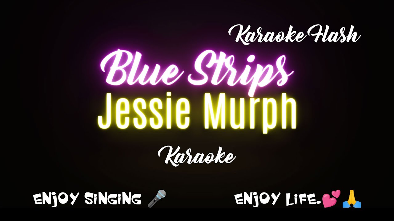 Blue strips by Jessie Murph (Karaoke version) (Karaoke with Lyrics) Blue strips by Jessie Murph (Karaoke version) (Karaoke with Lyrics)