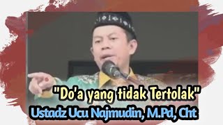 Ustadz Ucu Najmudin,M.Pd, Cht. 'Do'a Yang Tidak Tertolak'