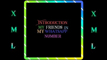 Introduction My Friends In WhatsApp Number 🎶|| XML 🔰 file check discription 🔰👇