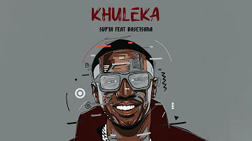 SUPTA - Khuleka feat. Basetsana [Official Audio]