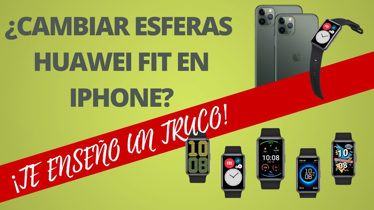 Esferas Huawei Watch Fit | Truco para iPhone - YouTube