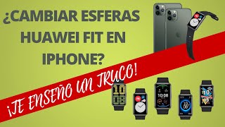Esferas Huawei Watch Fit | Truco para iPhone - YouTube