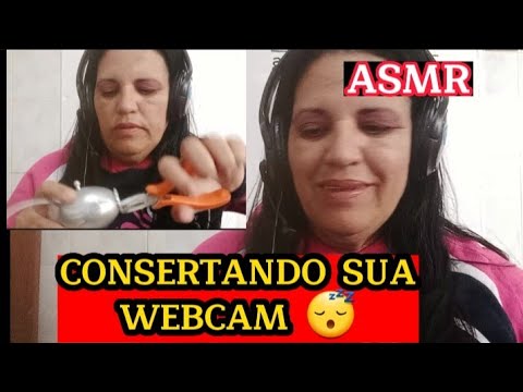 Asmr- Consertando sua Webcam 😴