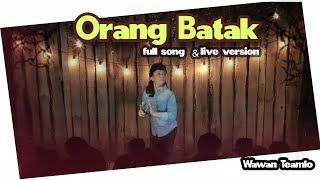 ORANG BATAK - Wawan Teamlo  ( LIVE VERSION)