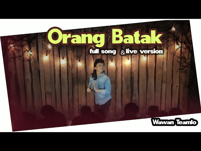 ORANG BATAK - Wawan Teamlo  ( LIVE VERSION) class=