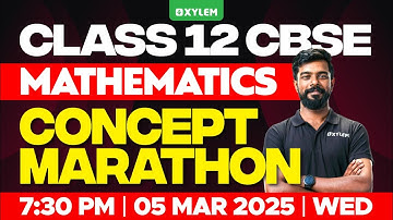 Class 12 CBSE Maths: Concept Marathon | Xylem 12 CBSE