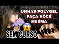 FAÇA SUA UNHA POLYGEL SOZINHA | SEM CURSO