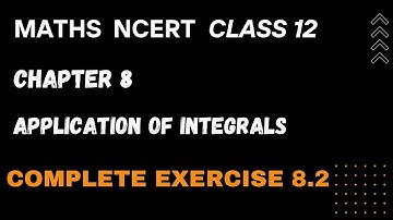 Complete exercise 8.2 solutions (Application of Integrals) NCERT Class 12