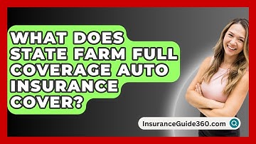 What Does State Farm Full Coverage Auto Insurance Cover? -  InsuranceGuide360.com