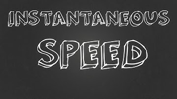 Instantaneous Speed Tutorial - what is it, and how to calculate it