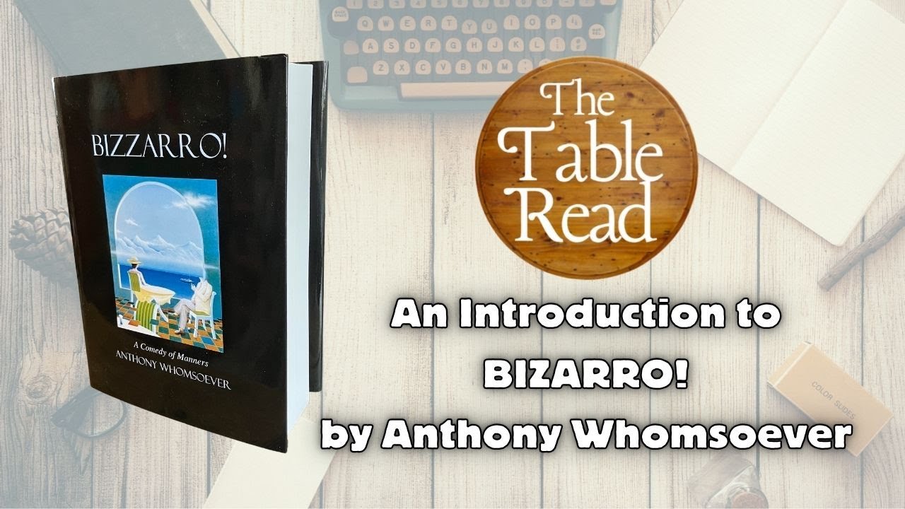An Introduction to BIZARRO! by Anthony Whomsoever on The Table Read Magazine