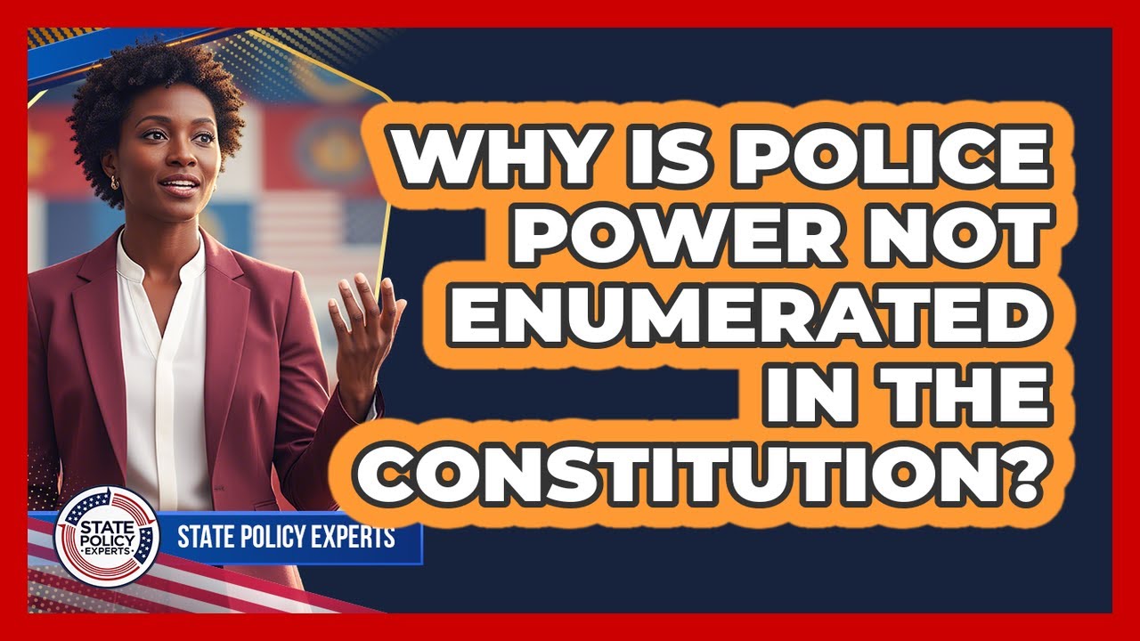 Why Is Police Power Not Enumerated In The Constitution?