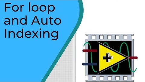 LabVIEW in English_For loop, Conditional For Loop & Auto indexing