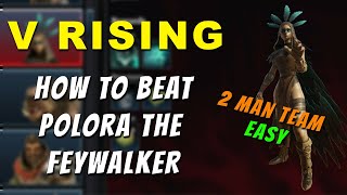 V Rising - How to beat Polora the FeyWalker - 2 man team by Tiny Home Gaming 89 views 1 year ago 3 minutes, 28 seconds