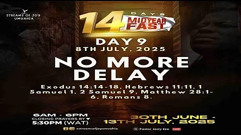 NO MORE DELAY || MID-YEAR FASTING AND PRAYERS [DAY 9] || 8TH JULY 2025