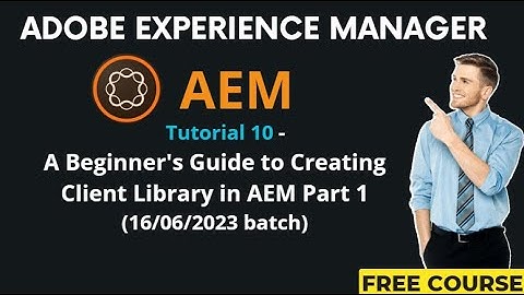 AEM Tutorial 10 - (16/06/2023 batch) A Beginner