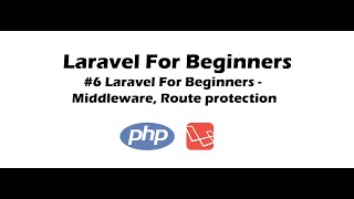 #6 Laravel For Beginners - Middleware, Route protection