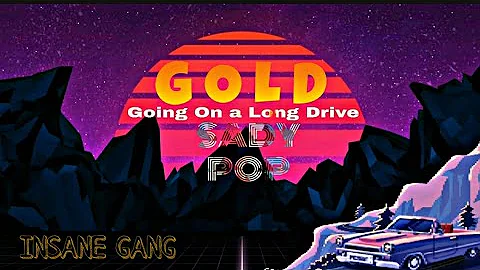 SADY POP - GOLD(Going On a Long Drive) - MUSIC VIDEO - LATEST HINDI RAP SONG -  INSANE GANG RECORDS