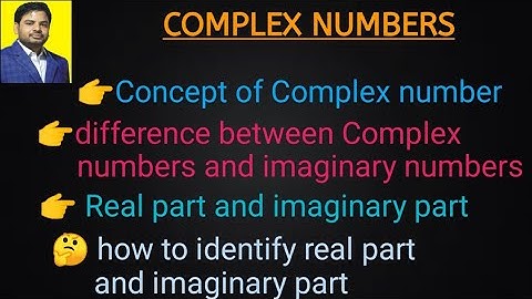 Complex numbers|Concept of complex number|Introduction |definition | real and imaginary part |